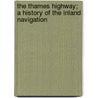 The Thames Highway; a History of the Inland Navigation by Frederick Samuel Thacker