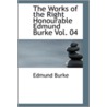 The Works Of The Right Honourable Edmund Burke Vol. 04 door Edmund R. Burke