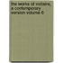 The Works of Voltaire, a Contemporary Version Volume 6