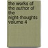 The Works of the Author of the Night-Thoughts Volume 4