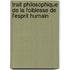 Trait Philosophique de La Foiblesse de L'Esprit Humain