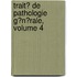 Trait� De Pathologie G�N�Rale, Volume 4