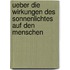 Ueber Die Wirkungen Des Sonnenlichtes Auf Den Menschen
