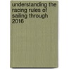 Understanding the Racing Rules of Sailing Through 2016 by Dave Perry