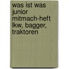 Was Ist Was Junior Mitmach-heft Lkw, Bagger, Traktoren door Sonja Meierjürgen