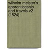 Wilhelm Meister's Apprenticeship And Travels V2 (1824) door Von Johann Wolfgang Goethe