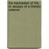 the Backwater of Life; Or Essays of a Literary Veteran door James Payne