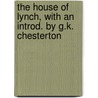 the House of Lynch, with an Introd. by G.K. Chesterton by Leonard Merrick