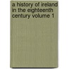 A History of Ireland in the Eighteenth Century Volume 1 door William Edward Hartpole Lecky