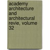 Academy Architecture and Architectural Revie, Volume 32 door Onbekend