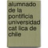 Alumnado de La Pontificia Universidad Cat Lica de Chile