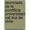 Alumnado de La Pontificia Universidad Cat Lica de Chile by Fuente Wikipedia