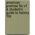 American Promise 5e V1 & Student's Guide to History 12e