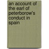 An Account Of The Earl Of Peterborow's Conduct In Spain door John Freind