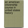 An American Citizenship Course In United States History door American School Citizenship League