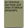 An Historical Text Book and Atlas of Biblical Geography door Lyman Coleman