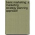 Basic Marketing: A Marketing Strategy Planning Approach