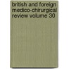 British and Foreign Medico-Chirurgical Review Volume 30 by Unknown