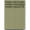 British and Foreign Medico-Chirurgical Review Volume 36 by Unknown