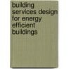 Building Services Design for Energy Efficient Buildings door Maria Kolokotroni