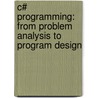 C# Programming: From Problem Analysis To Program Design door Barbara Doyle