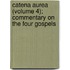 Catena Aurea (Volume 4); Commentary on the Four Gospels
