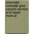 Chevrolet Colorado Gmc Canyon Service and Repair Manual