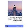 Chocolate And Cocoa Recipes And Home Made Candy Recipes door Maria Parloa