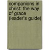 Companions In Christ: The Way Of Grace (Leader's Guide) by Marjorie J. Thompson