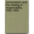 Consumption and the Making of Respectability, 1600-1800