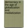 Democracy in the Age of Globalization and Mediatization by Sandra Lavenex