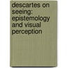Descartes on Seeing: Epistemology and Visual Perception by Celia Wolf-Devine