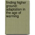 Finding Higher Ground: Adaptation in the Age of Warming