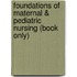 Foundations of Maternal & Pediatric Nursing (Book Only)