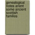 Genealogical Notes Anent Some Ancient Scottish Families