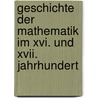 Geschichte Der Mathematik Im Xvi. Und Xvii. Jahrhundert door Hieronymus Georg Zeuthen