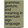 Grammar, Gesture, and Meaning in American Sign Language door Scott K. Liddell