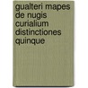 Gualteri Mapes De Nugis Curialium Distinctiones Quinque by Thomas] [Wright