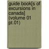 Guide Book[S of Excursions in Canada] (Volume 01 Pt.01) by Canada. Geological Survey