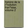 Histoire De La R�Volution Fran�Aise, Volume 2 door Th Duvotenay