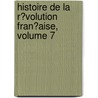 Histoire De La R�Volution Fran�Aise, Volume 7 by Jules Michellet