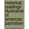 Historical Readings Illustrative Of American Patriotism by Edward Sylvester Ellis
