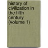 History Of Civilization In The Fifth Century (Volume 1) door Frdric Ozanam