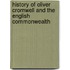 History of Oliver Cromwell and the English Commonwealth