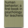 Human Behavior; A First Book In Psychology For Teachers by Stephen Sheldon Colvin