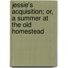 Jessie's Acquisition; Or, A Summer At The Old Homestead door Luana E. Burgess