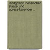 Landgr Flich Hessischer Staats- Und Adress-Kalender ... door Hesse-Darmstadt (Grand Duchy)