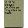 Le Fils De Giboyer: Com�Die En Cinq Actes En Prose door Ͽ