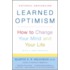 Learned Optimism: How To Change Your Mind And Your Life