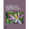 Lectures on the Philosophy of the Human Mind (Volume 2) door Thomas Brown Ph. D.